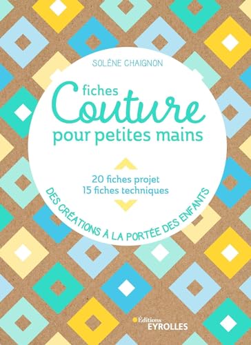 Fiches couture pour petites mains: 20 fiches projets, 15 fiches techniques - Des créations à la portée des enfants von EYROLLES