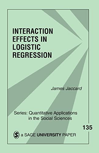Interaction Effects in Logistic Regression (Quantitative Applications in the Social Sciences, Band 135) von Sage Publications