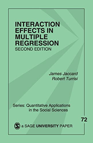 Interaction Effects in Multiple Regression (Quantitative Applications in the Social Sciences)