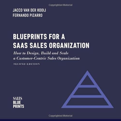 Blueprints for a SaaS Sales Organization: How to Design, Build and Scale a Customer-Centric Sales Organization (Sales Blueprints, Band 2) von CreateSpace Independent Publishing Platform