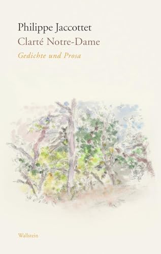 Clarté Notre-Dame: Gedichte und Prosa (Edition Petrarca)