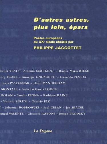D'autres astres, plus loin, épars: Poètes européens du XXe siècle