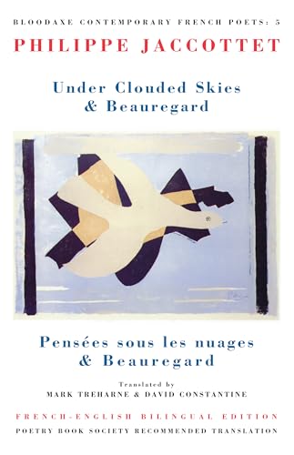 Under Clouded Skies & Beauregard= Pensees Sous Les Nuages Et Beauregard: And, Beauregard = Pensees Sous Les Nuages ; Et, Beauregard: Pensées Sous Les ... (Bloodaxe Contemporary French Poets, 5) von Bloodaxe Books