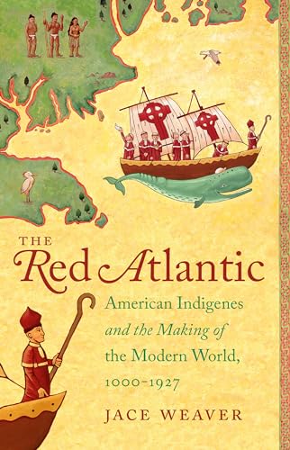 The Red Atlantic: American Indigenes and the Making of the Modern World, 1000-1927 von University of North Carolina Press