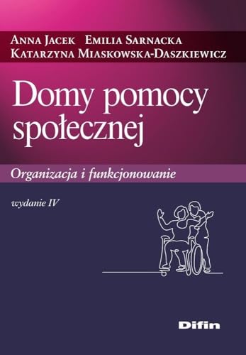 Domy pomocy społecznej: Organizacja i funkcjonowanie Domy pomocy społecznej: Organizacja i funkcjonowanie von Difin