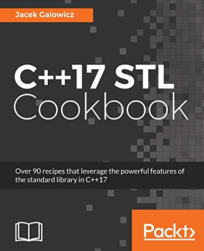 C++17 STL Cookbook: Discover the latest enhancements to functional programming and lambda expressions von Packt Publishing