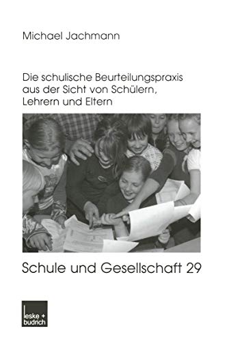 Noten oder Berichte?: Die schulische Beurteilungspraxis aus der Sicht von Schülern, Lehrern und Eltern (Schule und Gesellschaft, 29, Band 29) von VS Verlag für Sozialwissenschaften