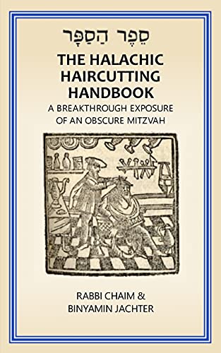 The Halachic Haircutting Handbook: A Breakthrough Exposure of an Obscure Mitzvah (International/ Israel Edition) von Blurb