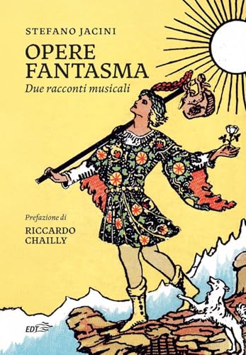 Opere fantasma. Due racconti musicali (Piccola biblioteca di Ulisse) von EDT