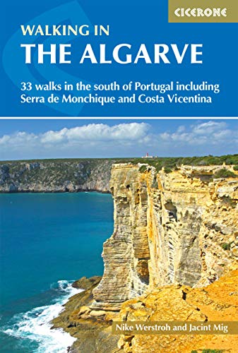 Walking in the Algarve: 33 walks in the south of Portugal including Serra de Monchique and Costa Vicentina (Cicerone guidebooks)