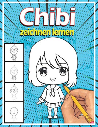 Chibi Zeichnen Lernen: Lerne Schritt für Schritt, Chibi zu zeichnen von Independently published