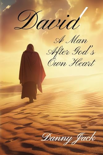 David: A Man After God's Own Heart