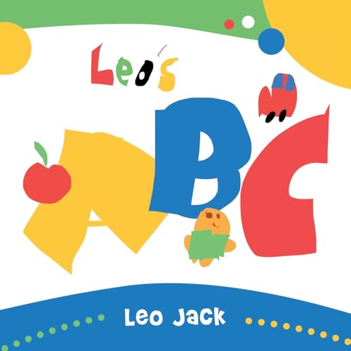 Leo's ABC: by Leo Jack von AuthorHouse