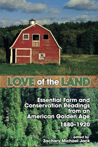 Love of the Land: Essential Farm and Conservation Readings from an American Golden Age, 1880-1920 von Cambria Press