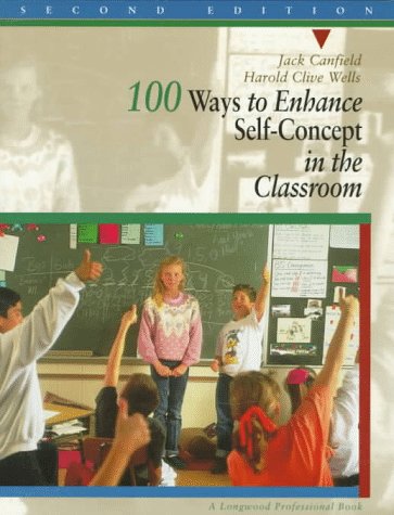 100 Ways to Enhance Self-concept in the Classroom: A Handbook for Teachers, Counselors, and Group Leaders von Pearson