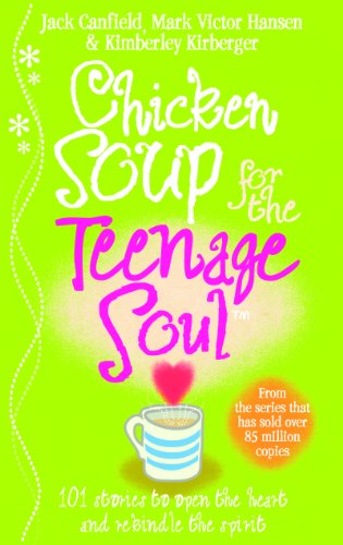 Chicken Soup For The Teenage Soul: Stories of life, love and learning