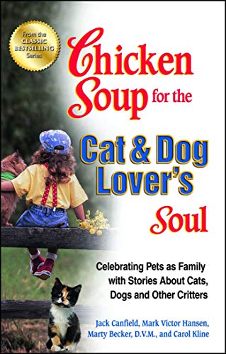 Chicken Soup for the Cat & Dog Lover's Soul: Celebrating Pets as Family with Stories About Cats, Dogs and Other Critters (Chicken Soup for the Soul) von Backlist, LLC - a unit of Chicken Soup of the Soul Publishing LLC