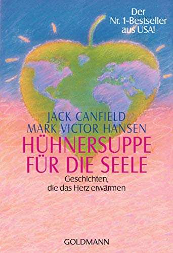 Hühnersuppe für die Seele: Geschichten, die das Herz erwärmen - Der Nr. 1-Bestseller aus USA!