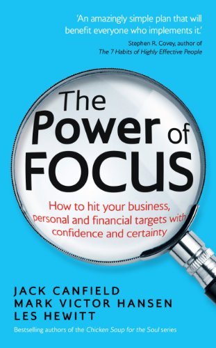 The Power of Focus: How to Hit Your Business, Personal and Financial Targets with Confidence and Certainty von Vermilion