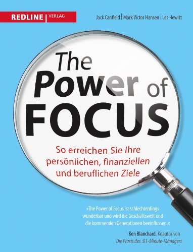 The Power of Focus: So Erreichen Sie Ihre Persönliche, Finanziellen Und Beruflichen Ziele: So erreichen Sie Ihre persönlichen, finanziellen und beruflichen Ziele