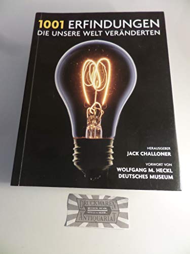 1001 Erfindungen, die unsere Welt veränderten: Ausgewählt und vorgestellt von Historikern, Wissenschaftlern, Designern und Anthropologen. Mit einem ... Wolfgang M. Heckl, Deutsches Museum München 1001 Erfindungen, die unsere Welt veränderten: Ausgewählt und vorgestellt von Historikern, Wissenschaftlern, Designern und Anthropologen. Mit einem ... Wolfgang M. Heckl, Deutsches Museum München