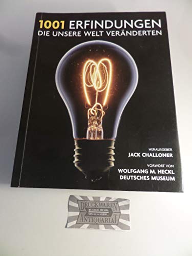 1001 Erfindungen, die unsere Welt veränderten: Ausgewählt und vorgestellt von Historikern, Wissenschaftlern, Designern und Anthropologen. Mit einem Vorwort von Wolfgang M. Heckl, Deutsches Museum.