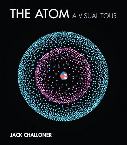 The Atom: A Visual Tour (Mit Press)