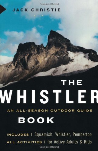 The Whistler Book: All-Season Outdoor Guide von Greystone Books