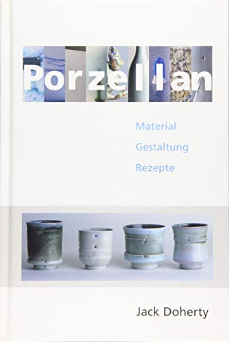 Porzellan: Material, Gestaltung, Rezepte von Hanusch Verlag