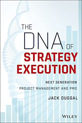 The DNA of Strategy Execution: Next Generation Project Management and PMO von Wiley
