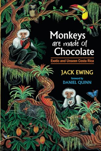 Monkeys Are Made of Chocolate: Exotic and Unseen Costa Rica von Ewing, Jack
