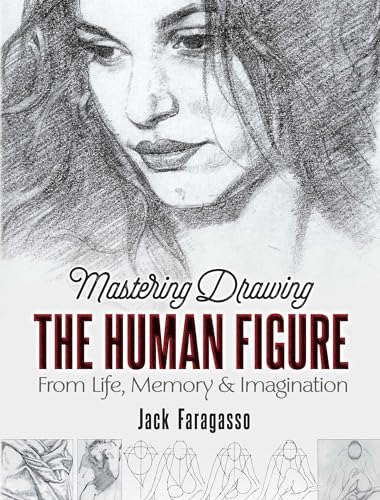 Mastering Drawing the Human Figure: From Life, Memory & Imagination (Dover Art Instruction)