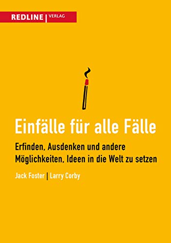 Einfälle für alle Fälle: Erfinden, Ausdenken Und Andere Möglichkeiten, Ideen In Die Welt Zu Setzen von Redline Verlag