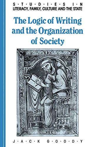 The Logic of Writing and the Organization of Society (Studies in Literacy, Family, Culture and the State)