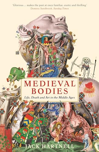 Medieval Bodies: Life, Death and Art in the Middle Ages (Wellcome Collection) von Profile Books