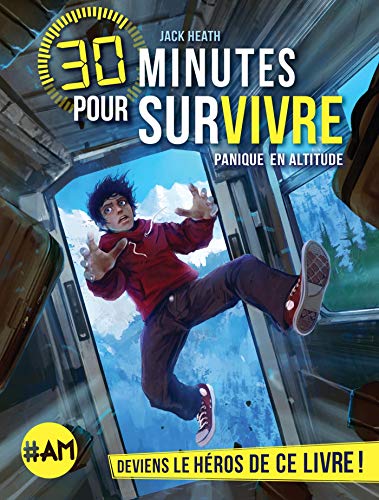 Panique en altitude: 30 minutes pour survivre: 30 minutes pour survivre - tome 1