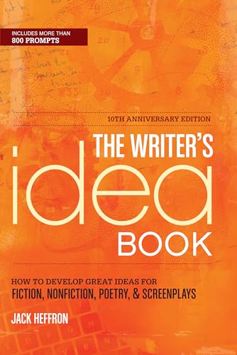 The Writer's Idea Book 10th Anniversary Edition: How to Develop Great Ideas for Fiction, Nonfiction, Poetry, and Screenplays The Writer's Idea Book 10th Anniversary Edition: How to Develop Great Ideas for Fiction, Nonfiction, Poetry, and Screenplays von Writer's Digest Books
