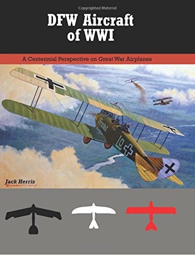 DFW Aircraft of WWI: A Centennial Perspective on Great War Airplanes (Great War Aviation Centennial Series) von Aeronaut Books
