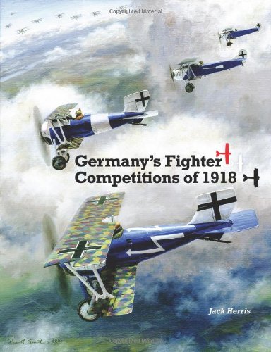 Germany's Fighter Competitions of 1918: A Centennial Perspective on Great War Airplanes (Great War Aviation Centennial Series) von Aeronaut Books