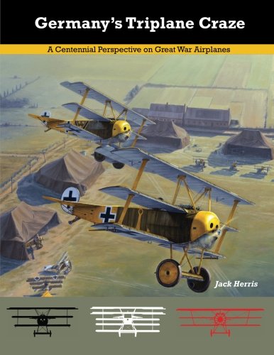 Germany's Triplane Craze: A Centennial Perspective on Great War Airplanes (Great War Aviation Centennial Series) von Aeronaut Books
