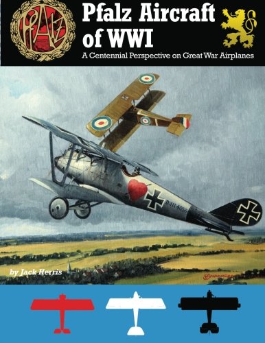 Pfalz Aircraft of WWI: A Centennial Perspective on Great War Airplanes (Great War Aviation Centennial Series) von Aeronaut Books