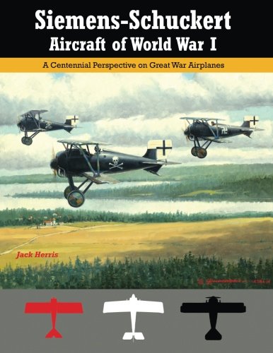 Siemens-Schuckert Aircraft of WWI: A Centennial Perspective on Great War Airplanes (Great War Aviation Centennial Series) von Aeronaut Books