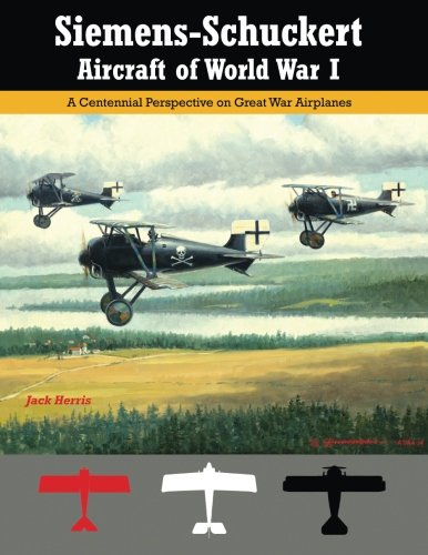 Siemens-Schuckert Aircraft of WWI: A Centennial Perspective on Great War Airplanes (Great War Aviation Centennial Series)