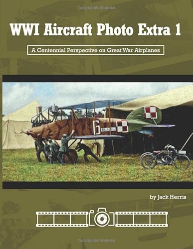 WWI Aircraft Photo Extra 1: A Centennial Perspective on Great War Airplanes (Great War Aviation Centennial Series) von Aeronaut Books