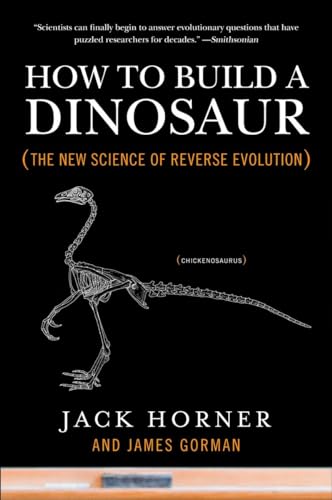 How to Build a Dinosaur: The New Science of Reverse Evolution