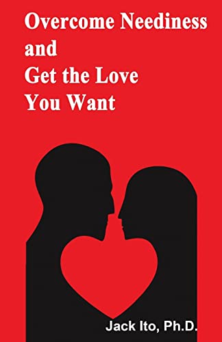 Overcome Neediness and Get the Love You Want von Loving Solutions Publishing