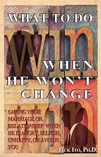 What to Do When He Won't Change: Saving Your Marriage When He is Angry, Selfish, Unhappy, or Avoids You von Createspace Independent Publishing Platform