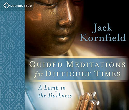 Guided Meditations for Difficult Times: A Lamp in the Darkness Guided Meditations for Difficult Times: A Lamp in the Darkness