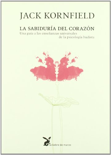 La sabiduría del corazón : una guía a las enseñanzas universales de la psicología budista