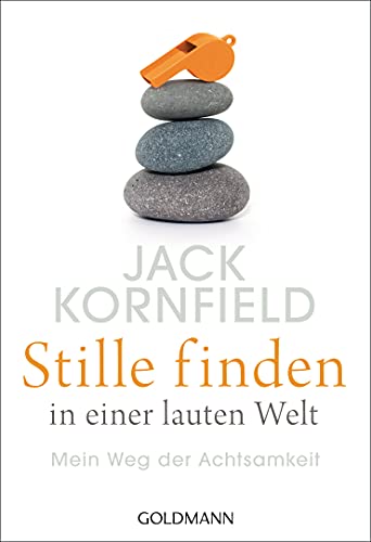 Stille finden in einer lauten Welt: Mein Weg der Achtsamkeit von Goldmann